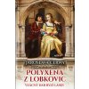 Jaroslava Černá Polyxena z Lobkovic - Vzácný dar ryzí lásky