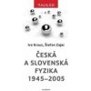Česká a slovenská fyzika 1945–2005 - Kraus Ivo a Zajac Štefan