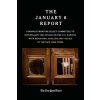 The January 6 Report: Findings from the Select Committee to Investigate the Attack on the U.S. Capitol with Reporting, Analysis and Visuals The January 6 Select Committee