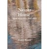 Nearer Home: Short Histories, 1987-2019 (Weeks Daniel)