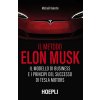 metodo Elon Musk. Il modello di business e i principi del successo di Tesla Motors
