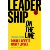 Leadership on the Line: Staying Alive Through the Dangers of Change (Heifetz Ronald A.)