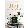 The Joy of Missing Out - Tonya Dalton