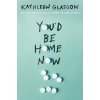 Youd Be Home Now (Glasgow Kathleen)