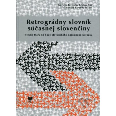 Retrográdny slovník súčasnej slovenčiny - Radovan Garabík a kolektív