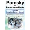 Pomsky or Pomeranian Husky. the Ultimate Pomsky Dog Manual. Pomeranian Husky Care, Costs, Feeding, Grooming, Health and Training All Included. (Asia Moore)(Brožovaná)