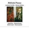 Antonín Dvořák & Marian Kittner: Biblické Piesne (Marian Kittner, Tomáš Šelc, Zdeněk Klauda, Mucha Quartet)
