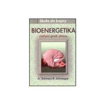 Bioenergetika - cvičení proti stresu - SCHWARZ A. SCHWEPPE R.