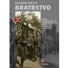 Bratrstvo - Všední a dramatické dny československých legií v Rusku 1914-1918 - Dalibor Vácha