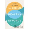 The Child-Healthy Divorce - Erica Komisar