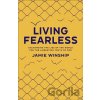 Living Fearless – Exchanging the Lies of the World for the Liberating Truth of God - Winship Jamie