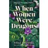 When Women Were Dragons (Kelly Barnhill)(Brožovaná)