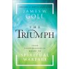 The Triumph: Your Comprehensive Guide to Spiritual Warfare (Goll James W.)