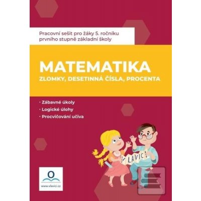 Pracovní sešit Matematika 6 Zlomky, desetinná čísla, procenta