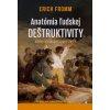 Anatómia ľudskej deštruktivity - Erich Fromm