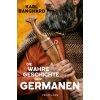 Die wahre Geschichte der Germanen (Brožovaná)