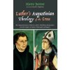 Luther's Augustinian Theology of the Cross