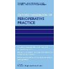 Oxford Handbook of Perioperative Practice - Julia Smedley Finlay Dick Steven Sadhra