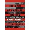 The Myth of American Idealism - Noam Chomsky, Nathan J. Robinson, Hamish Hamilton