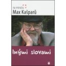 Inými slovami - Max Kašparů