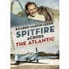 Spitfire Across The Atlantic (Ricardo Martin Lezon)(Pevná)