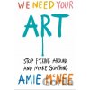 We Need Your Art - Amie Mcnee