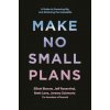 Make No Small Plans (Elliott Bisnow,Brett Leve,Jeff Rosenthal)(Pevná)