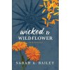 Wicked & Wildflower (Bailey,Sarah A.)(Brožovaná)