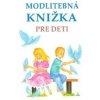 Modlitebná knižka pre deti (3. vydanie) - Anna Kolková