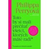 Toto by si mali prečítať všetci, ktorých máte radi - Philippa Perry