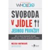 Svoboda v jídle jednou provždy (Melissa Hartwig)