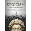 Stoicism: Conquer fear, crush stress, find inner peace and be successful