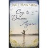 Cry to Dream Again - Hawking Jane