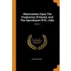 Observations Upon the Prophecies of Daniel, and the Apocalypse of St. John; Volume 1 (Isaac Newton)(Brožovaná)