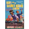 Kofi and the Secret Radio Station - Jeffrey Boakye