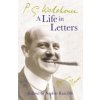 P.G. Wodehouse: A Life in Letters (Wodehouse P.G.)