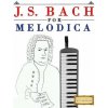 J. S. Bach for Melodica: 10 Easy Themes for Melodica Beginner Book (Easy Classical Masterworks)(Brožovaná)