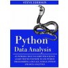 Python Data Analysis: An Introduction to Computer Science: Learn Step By Step How to Use Python Programming Language, Pandas, and How You Ca (Steve Eddison)(Brožovaná)