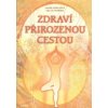 Zdraví přirozenou cestou - Mihulová Marie, Svoboda Milan