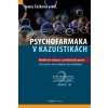 Psychofarmaka v kazuistikách - Ivana Tašková; Klára Knápková; Věra Šantrůčková