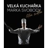 Velká kuchařka Marka Svobody Letem světem - Mgr. Marek Svoboda