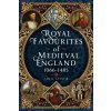 Royal Favourites of Medieval England