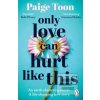 Only Love Can Hurt Like… (Paige Toon)