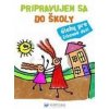 Pripravujem sa do školy - úlohy pre šikovné deti - Kolektív autorov