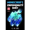 Minecraft - Zapomenutý svět (C. B. Lee)