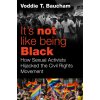 It's Not Like Being Black: How Gay Activists Hijacked the Civil Rights Movement and Threaten Civilization as We Know It