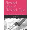 Pilonidal Sinus / Pilonidal Cyst: Your Complete Guide For Cure (Bhumika J,Ashish J)(Brožovaná)