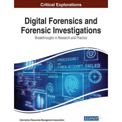 Digital Forensics and Forensic Investigations: Breakthroughs in Research and Practice