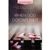When God Doesn't Fix It