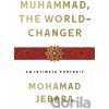 Muhammad, the World-Changer - Mohamad Jebara
